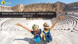 Read more about the article Delhi to Jaipur Tour Packages – A Perfect 2-Day Getaway