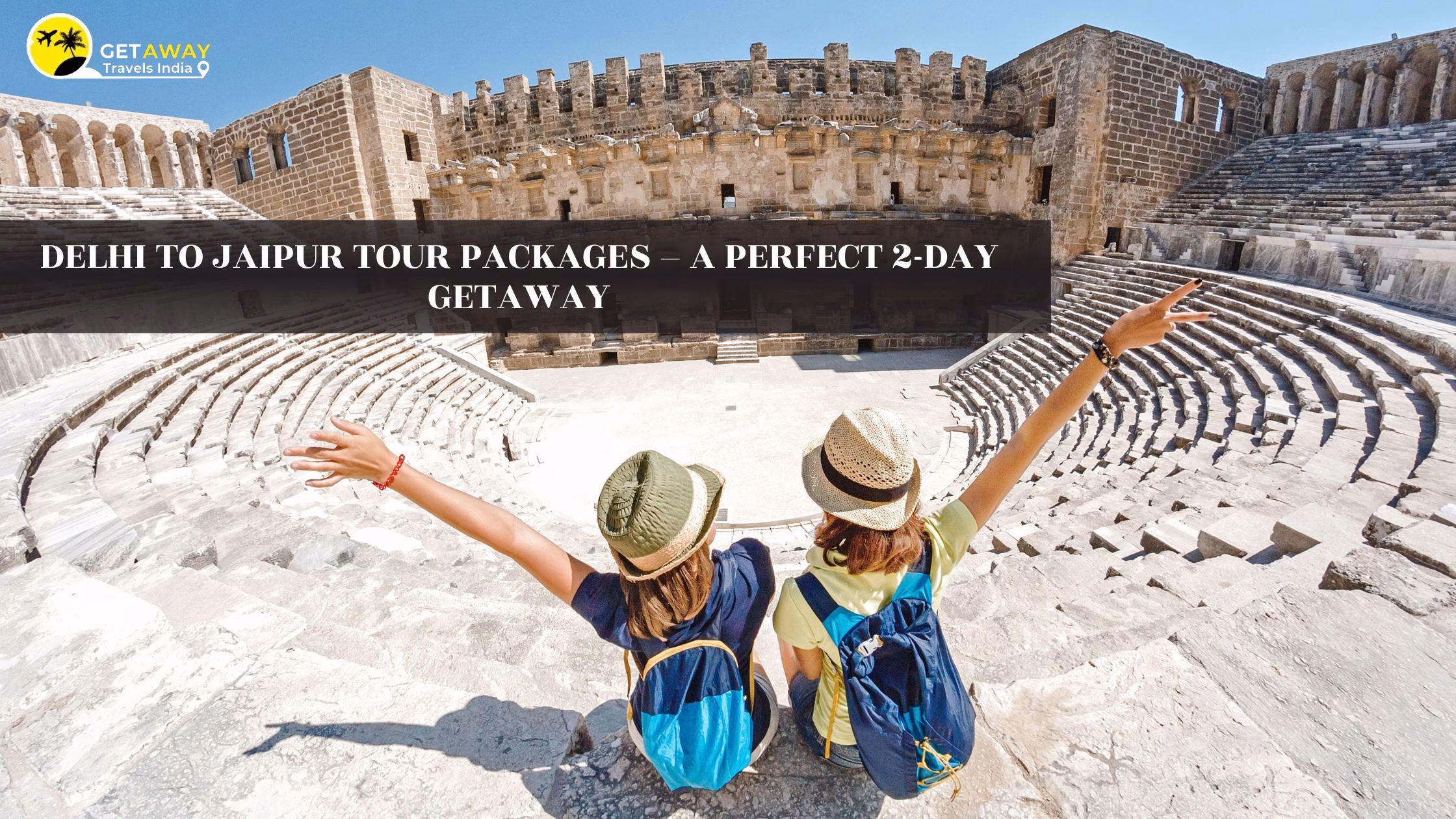 You are currently viewing Delhi to Jaipur Tour Packages – A Perfect 2-Day Getaway