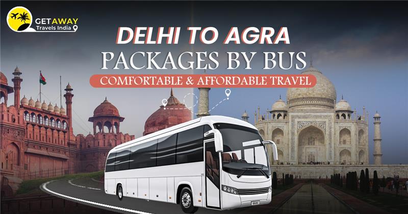 You are currently viewing Delhi to Agra Tour Packages by Bus: The Smart Way to Discover India’s Mughal Legacy