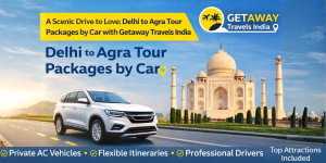 Read more about the article A Scenic Drive to Love: Delhi to Agra Tour Packages by Car with Getaway Travels India